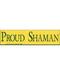 Proud Shaman Proud Shaman