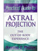 Practical Guide To Astral Projection