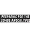 Preparing Zombie Apocalypse Preparing Zombie Apocalypse